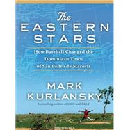 The Eastern Stars: How Baseball Changed the Dominican Town o..., 9781400114313