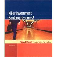 Killer Investment Banking Resumes!: Wetfeet Insider Guide, 9781582074313