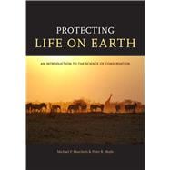 Protecting Life on Earth : An Introduction to the Science of..., 9780520264328