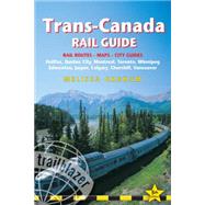 Trans-Canada Rail Guide : Includes Rail Routes and Maps Plus..., 9781905864331