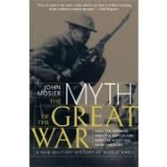 The Myth of the Great War: A New Military History of World W..., 9780060084332