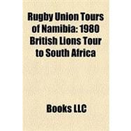 Rugby Union Tours of Namibi : 1980 British Lions Tour to Sou..., 9781156314333