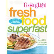 Cooking Light Fresh Food Superfast : Over 280 all-new recipe..., 9780848734336