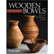 Wooden Bowls from the Scroll Saw : 28 Useful and Surprisingl..., 9781565234338
