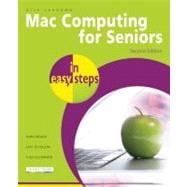 Mac Computers for Seniors in Easy Steps : Updated to Cover M..., 9781840784343
