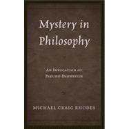 Mystery in Philosophy : An Invocation of Pseudo-Dionysius, 9780739134344