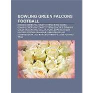 Bowling Green Falcons Football : Peace Pipe, Battle for the ..., 9781156114346