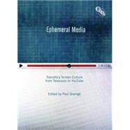 Ephemeral Media : Transitory Screen Culture from Television ..., 9781844574346