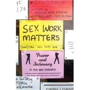 Sex Work Matters Exploring Money, Power and Intimacy in the ..., 9781848134348
