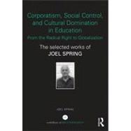 Corporatism, Social Control, and Cultural Domination in Educ..., 9780415534352