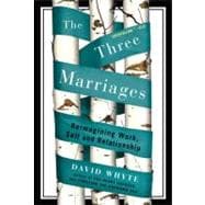 The Three Marriages: Reimagining Work, Self, and Relationshi..., 9781594484353