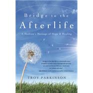 Bridge to the Afterlife : A Medium's Message of Hope and Hea..., 9780738714356