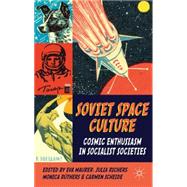 Soviet Space Culture : Cosmic Enthusiasm in Socialist Societ..., 9780230274358