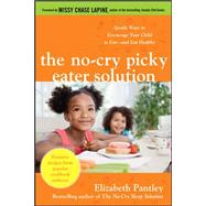 The No-Cry Picky Eater Solution: Gentle Ways to Encourage Y..., 9780071744362