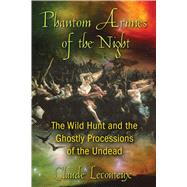 Phantom Armies of the Night: The Wild Hunt and the Ghostly P..., 9781594774362