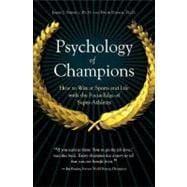 Psychology of Champions : How to Win at Sports and Life with..., 9780313354366