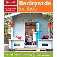 Sunset Outdoor Design and Build - Backyards for Kids : Fresh..., 9780376014368