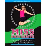 Miss University : A Girl's Guide to Fitness, Beauty, and Confidence,9780981764368 Miss University : A Girl's Guide to Fitness, Beauty, and Confidence,9780981764368