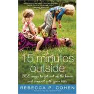 Fifteen Minutes Outside : 365 Ways to Get Out of the House a..., 9781402254369