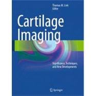 Cartilage Imaging : Significance, Techniques, and New Develo..., 9781441984371