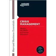 Crisis Management : Master the Skills to Prevent Disasters, 9781591394372