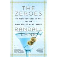 The Zeroes: My Misadventures in the Decade Wall Street Went ..., 9781591844372