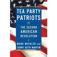 Tea Party Patriots : The Second American Revolution,9780805094374 Tea Party Patriots : The Second American Revolution,9780805094374