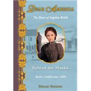 Behind the Masks : The Diary of Angeline Reddy - Bodie, Cali..., 9780545304375