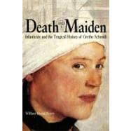Death and a Maiden : Infanticide and the Tragical History of..., 9780875804378