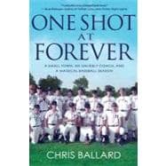 One Shot at Forever : A Small Town, an Unlikely Coach, and a..., 9781401324384