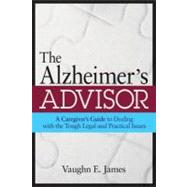 The Alzheimer's Advisor: A Caregiver's Guide to Dealing With..., 9780814414385