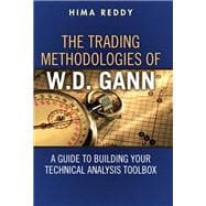 The Trading Methodologies of W.D. Gann A Guide to Building Y..., 9780132734387