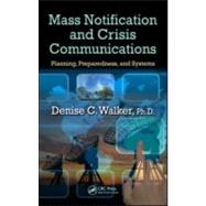 Mass Notification and Crisis Communications: Planning, Prepa..., 9781439874387
