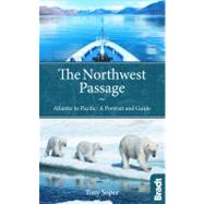 The Northwest Passage; Atlantic to Pacific: A Portrait and G..., 9781841624389