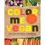 Color Me Vegan : Maximize Your Nutrient Intake and Optimize ..., 9781592334391