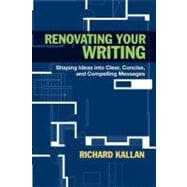 Renovating Your Writing Shaping Ideas into Clear, Concise, and Compelling Messages,9780205254392 Renovating Your Writing Shaping Ideas into Clear, Concise, and Compelling Messages,9780205254392
