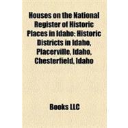 Houses on the National Register of Historic Places in Idaho ..., 9781156344392