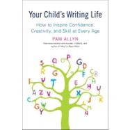 Your Child's Writing Life : How to Inspire Confidence, Creat..., 9781583334393