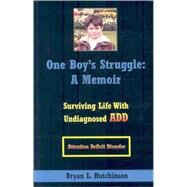 One Boy's Struggle: A Memoir Surviving Life With Undiagnosed..., 9780741444400