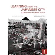 Learning from the Japanese City : Looking East in Urban Desi..., 9780415554404