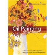 Oil Painting Tips and Tricks : Getting the Best Results from..., 9780785824404