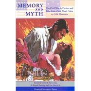 Memory and Myth : The Civil War in Fiction and Film from Unc..., 9781557534408