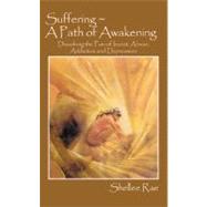 Suffering ~ a Path of Awakening : Dissolving the Pain of Inc..., 9781432734411