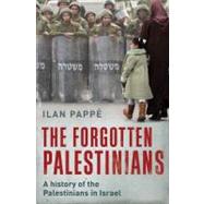 The Forgotten Palestinians; A History of the Palestinians in..., 9780300134414