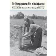 It Happened in Oklahoma, 2nd Remarkable Events That Shaped History by Dorman, Robert L.