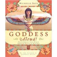 Goddess Aloud! : Transforming Your World Through Rituals and..., 9780738714424