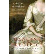 Dancing to the Precipice : The Life of Lucie de la Tour du P..., 9780061684425