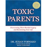 Toxic Parents: Overcoming Their Hurtful Legacy and Reclaimin..., 9781452634425