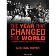 The Year That Changed the World: The Untold Story Behind the..., 9781400144426