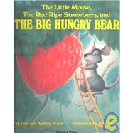 The Little Mouse, the Red Ripe Strawberry, and the Big Hungr..., 9781442004429